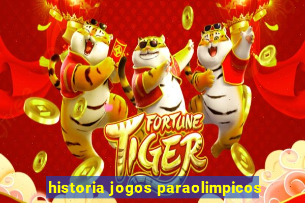 historia jogos paraolimpicos